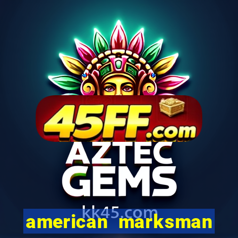 american marksman dinheiro infinito